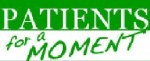 Green and white rectangular badge. On top, "Patients" is written in all capital letters, in Times New Roman font in white on a kelly-green background. Below, on a white background, "for a moment" is written in green, slanted up from lower left to upper right, in a more casual, slightly scrawled font.